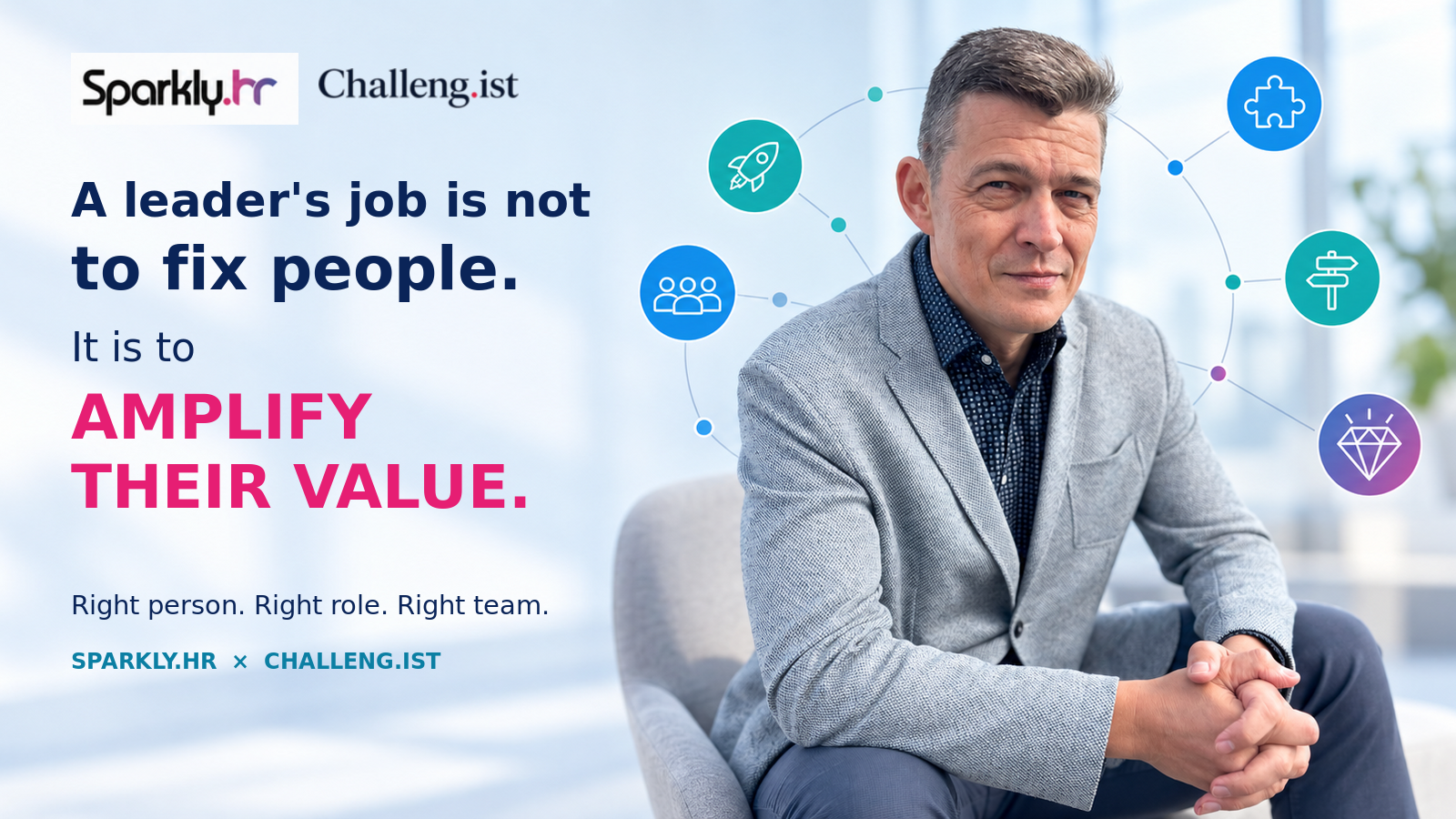 A leader&rsquo;s job is not to fix people. It is to amplify their value.